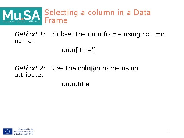 Selecting a column in a Data Frame Method 1: name: Subset the data frame