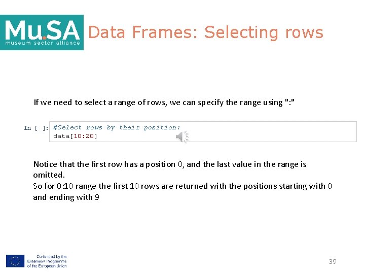 Data Frames: Selecting rows If we need to select a range of rows, we