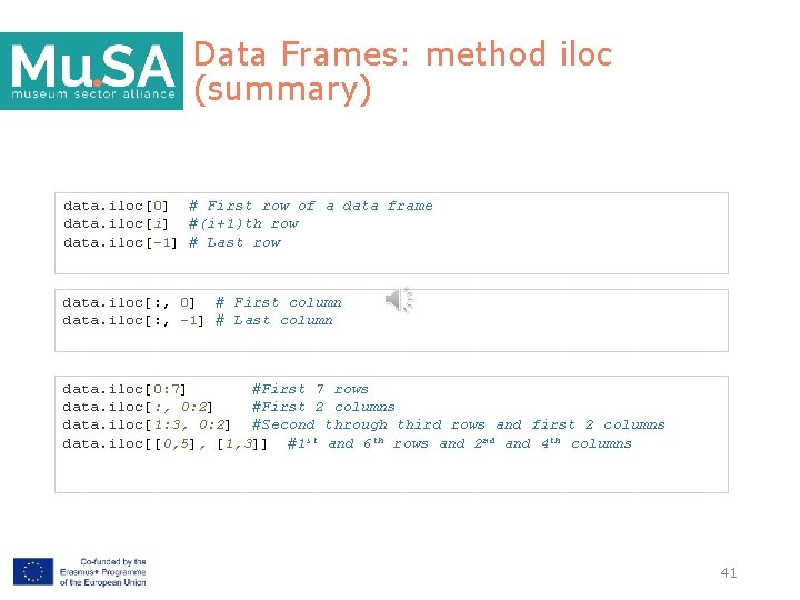 Data Frames: method iloc (summary) data. iloc[0] # First row of a data frame