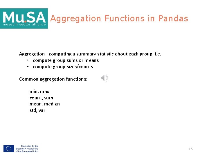 Aggregation Functions in Pandas Aggregation - computing a summary statistic about each group, i.