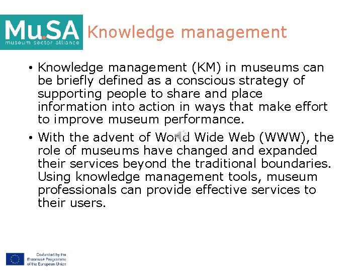 Knowledge management • Knowledge management (KM) in museums can be briefly defined as a