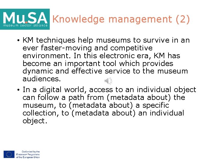 Knowledge management (2) • KM techniques help museums to survive in an ever faster-moving
