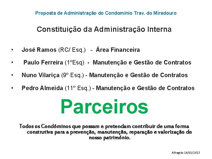 Proposta de Administração do Condominio Trav. do Miradouro Constituição da Administração Interna • José