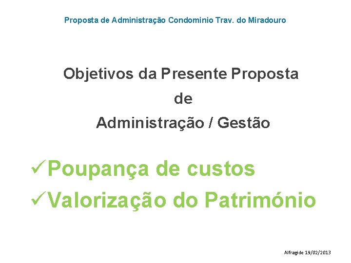 Proposta de Administração Condominio Trav. do Miradouro Objetivos da Presente Proposta de Administração /