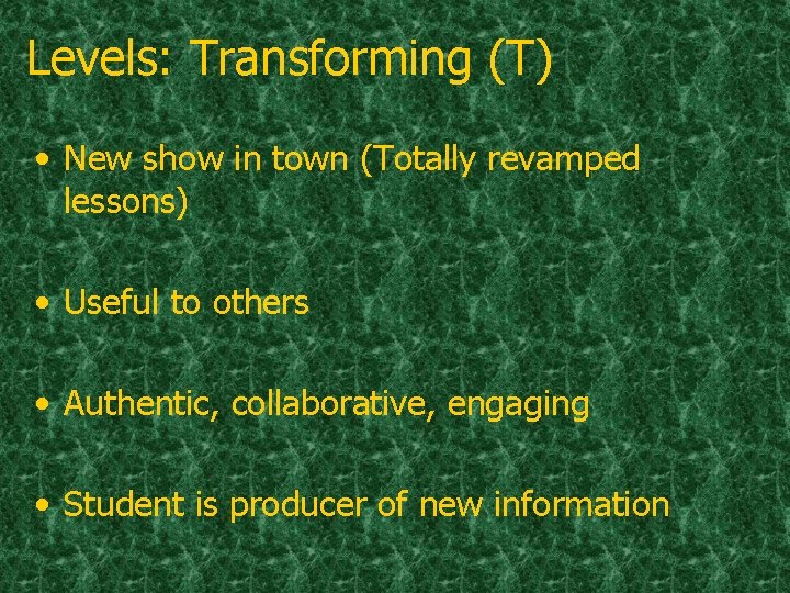 Levels: Transforming (T) • New show in town (Totally revamped lessons) • Useful to