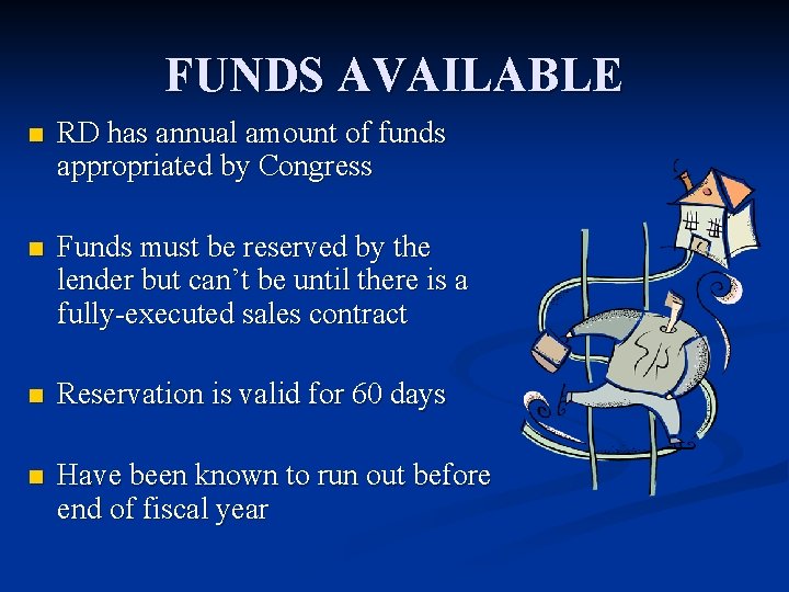 FUNDS AVAILABLE n RD has annual amount of funds appropriated by Congress n Funds