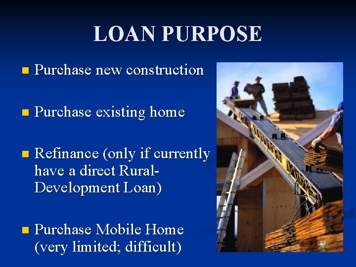 LOAN PURPOSE n Purchase new construction n Purchase existing home n Refinance (only if