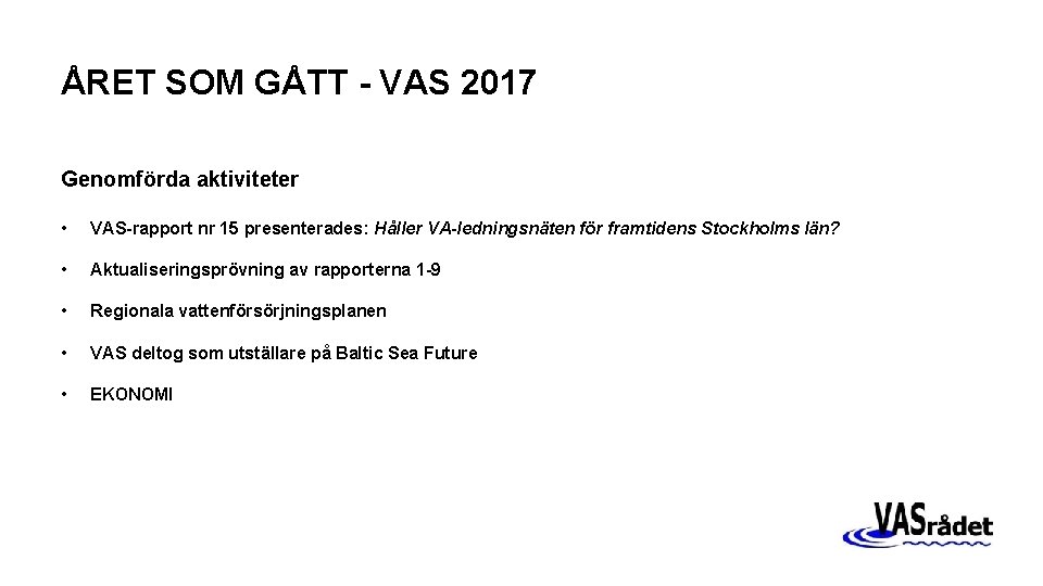 ÅRET SOM GÅTT - VAS 2017 Genomförda aktiviteter • VAS-rapport nr 15 presenterades: Håller