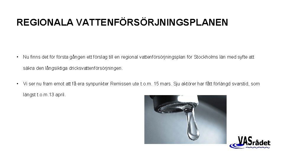 REGIONALA VATTENFÖRSÖRJNINGSPLANEN • Nu finns det första gången ett förslag till en regional vattenförsörjningsplan