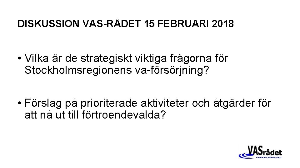 DISKUSSION VAS-RÅDET 15 FEBRUARI 2018 • Vilka är de strategiskt viktiga frågorna för Stockholmsregionens