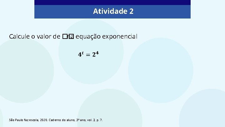 Atividade 2 Calcule o valor de �� na equação exponencial São Paulo faz escola,