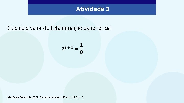 Atividade 3 Calcule o valor de �� na equação exponencial São Paulo faz escola,