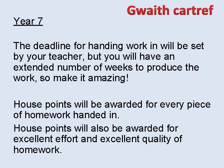 Year 7 Gwaith cartref The deadline for handing work in will be set by