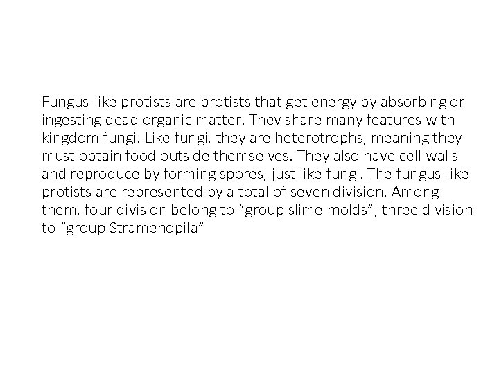 Fungus-like protists are protists that get energy by absorbing or ingesting dead organic matter.