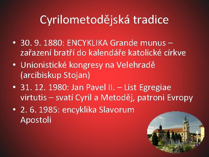 Cyrilometodějská tradice • 30. 9. 1880: ENCYKLIKA Grande munus – zařazení bratří do kalendáře