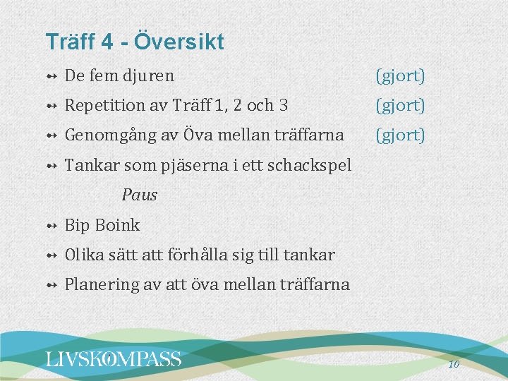 Träff 4 - Översikt ➻ De fem djuren (gjort) ➻ Repetition av Träff 1,