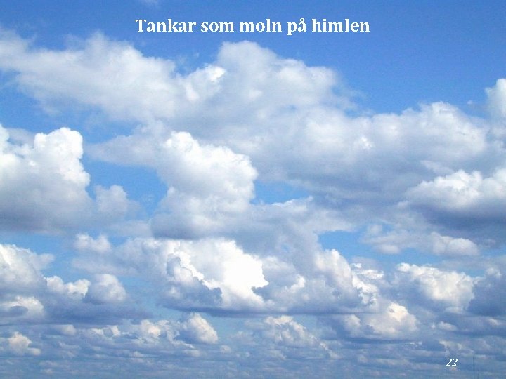 Tankar som moln på himlen 22 