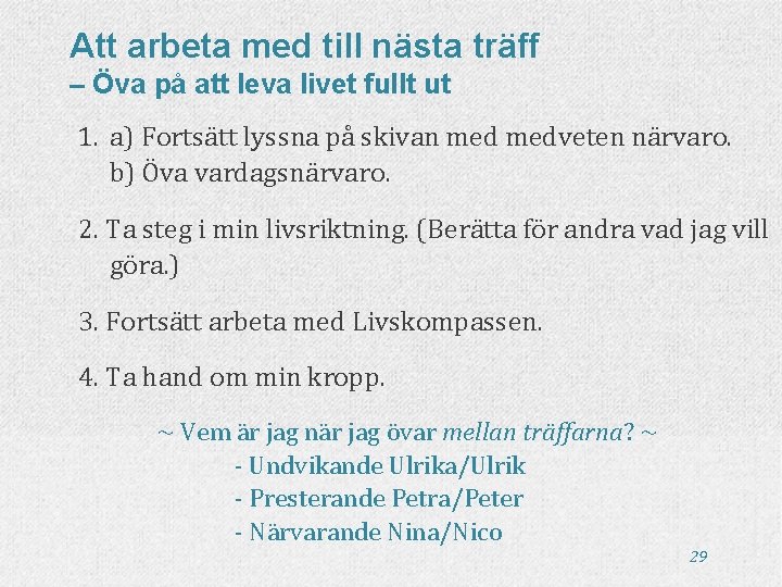Att arbeta med till nästa träff – Öva på att leva livet fullt ut