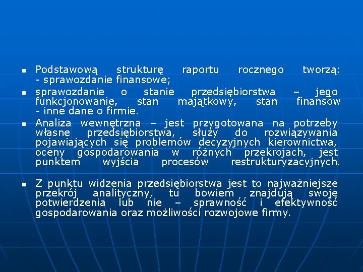 n n Podstawową strukturę raportu rocznego tworzą: - sprawozdanie finansowe; sprawozdanie o stanie przedsiębiorstwa