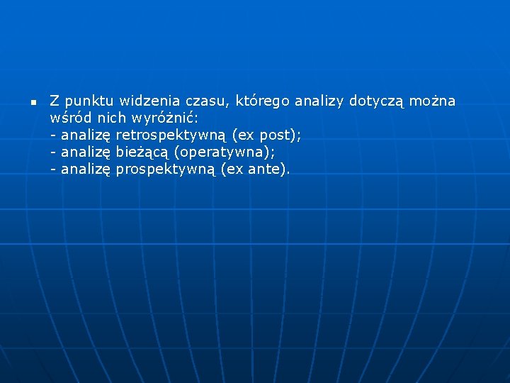 n Z punktu widzenia czasu, którego analizy dotyczą można wśród nich wyróżnić: - analizę