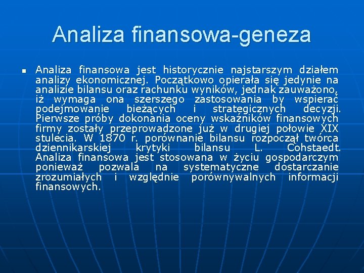 Analiza finansowa-geneza n Analiza finansowa jest historycznie najstarszym działem analizy ekonomicznej. Początkowo opierała się