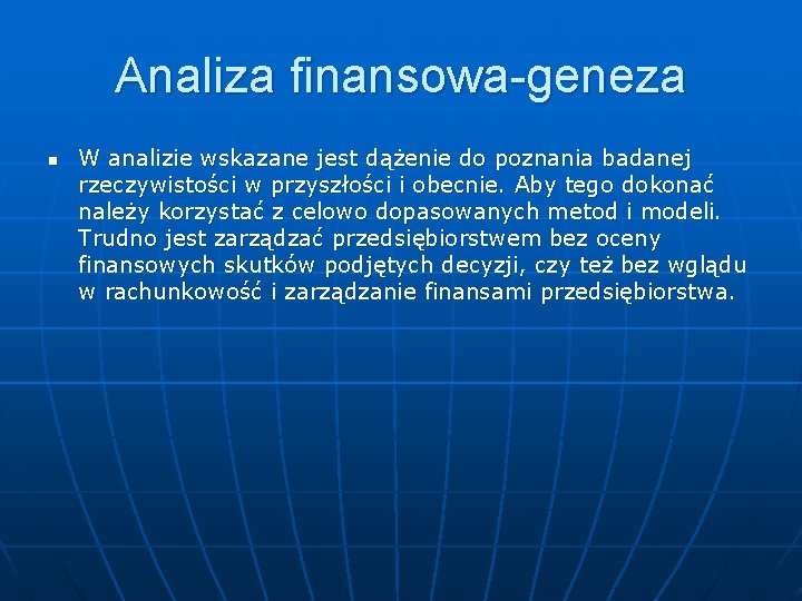 Analiza finansowa-geneza n W analizie wskazane jest dążenie do poznania badanej rzeczywistości w przyszłości