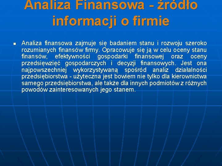 Analiza Finansowa - źródło informacji o firmie n Analiza finansowa zajmuje się badaniem stanu