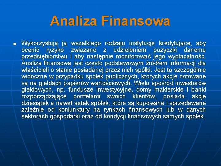 Analiza Finansowa n Wykorzystują ją wszelkiego rodzaju instytucje kredytujące, aby ocenić ryzyko związane z