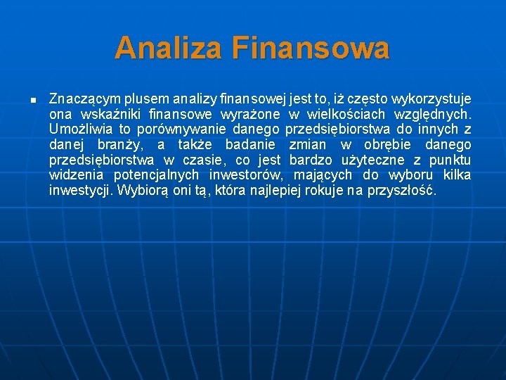 Analiza Finansowa n Znaczącym plusem analizy finansowej jest to, iż często wykorzystuje ona wskaźniki Analiza Finansowa n Znaczącym plusem analizy finansowej jest to, iż często wykorzystuje ona wskaźniki