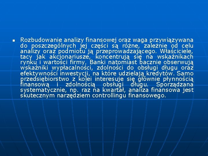 n Rozbudowanie analizy finansowej oraz waga przywiązywana do poszczególnych jej części są różne, zależnie