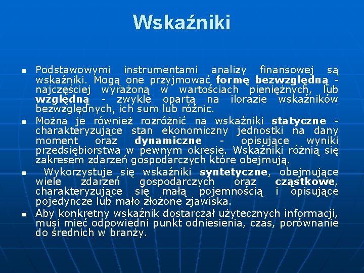 Wskaźniki n n Podstawowymi instrumentami analizy finansowej są wskaźniki. Mogą one przyjmować formę bezwzględną Wskaźniki n n Podstawowymi instrumentami analizy finansowej są wskaźniki. Mogą one przyjmować formę bezwzględną