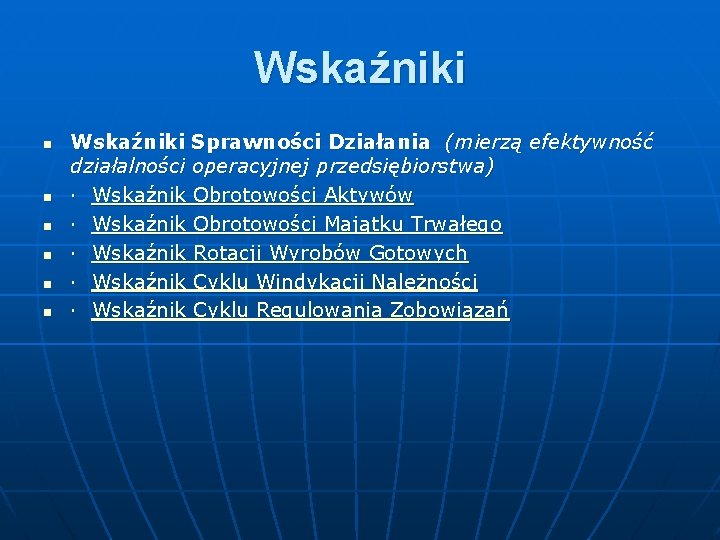 Wskaźniki n n n Wskaźniki Sprawności Działania (mierzą efektywność działalności operacyjnej przedsiębiorstwa) · Wskaźnik