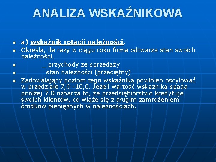 ANALIZA WSKAŹNIKOWA n n n a) wskaźnik rotacji należności, Określa, ile razy w ciągu