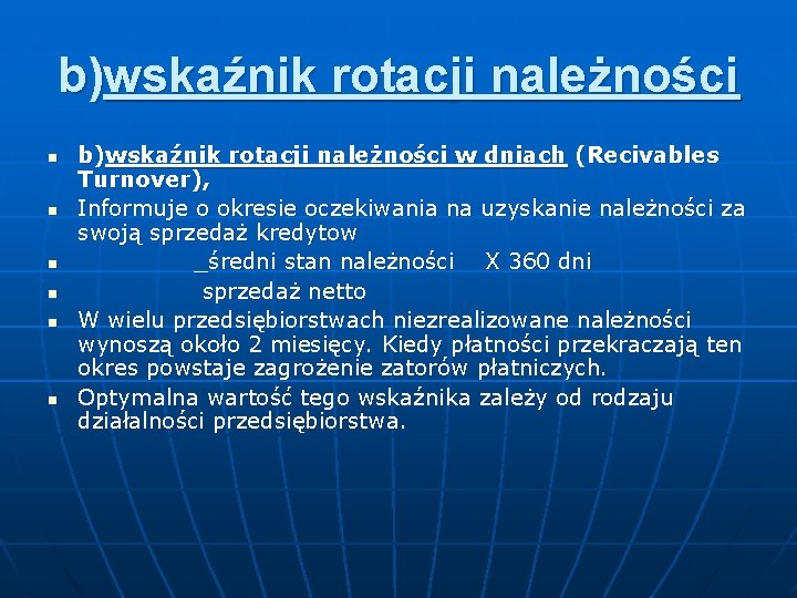 b)wskaźnik rotacji należności n n n b)wskaźnik rotacji należności w dniach (Recivables Turnover), Informuje