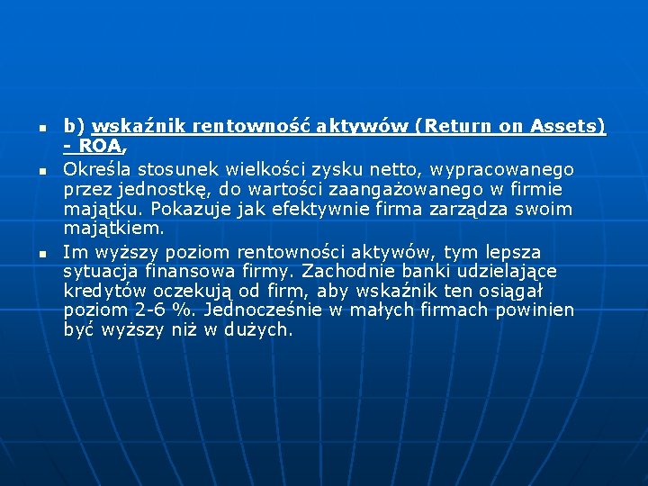 n n n b) wskaźnik rentowność aktywów (Return on Assets) - ROA, Określa stosunek