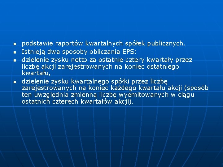 n n podstawie raportów kwartalnych spółek publicznych. Istnieją dwa sposoby obliczania EPS: dzielenie zysku n n podstawie raportów kwartalnych spółek publicznych. Istnieją dwa sposoby obliczania EPS: dzielenie zysku