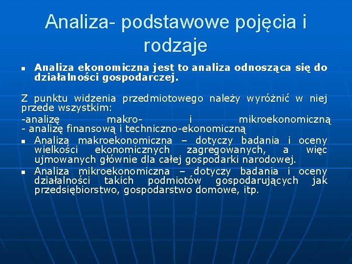 Analiza- podstawowe pojęcia i rodzaje n Analiza ekonomiczna jest to analiza odnosząca się do