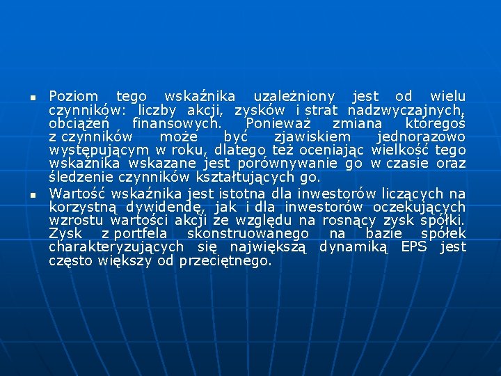 n n Poziom tego wskaźnika uzależniony jest od wielu czynników: liczby akcji, zysków i