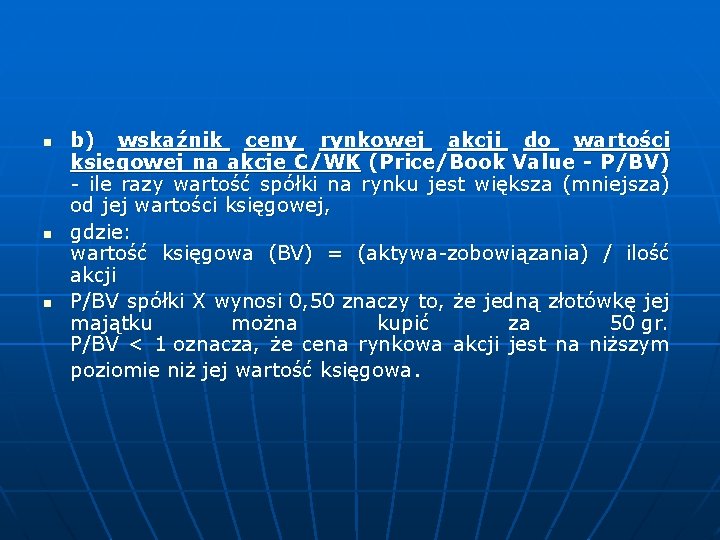 n n n b) wskaźnik ceny rynkowej akcji do wartości księgowej na akcje C/WK