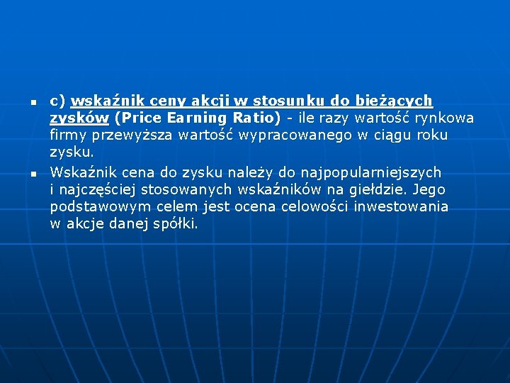 n n c) wskaźnik ceny akcji w stosunku do bieżących zysków (Price Earning Ratio)