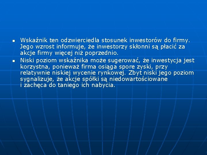 n n Wskaźnik ten odzwierciedla stosunek inwestorów do firmy. Jego wzrost informuje, że inwestorzy