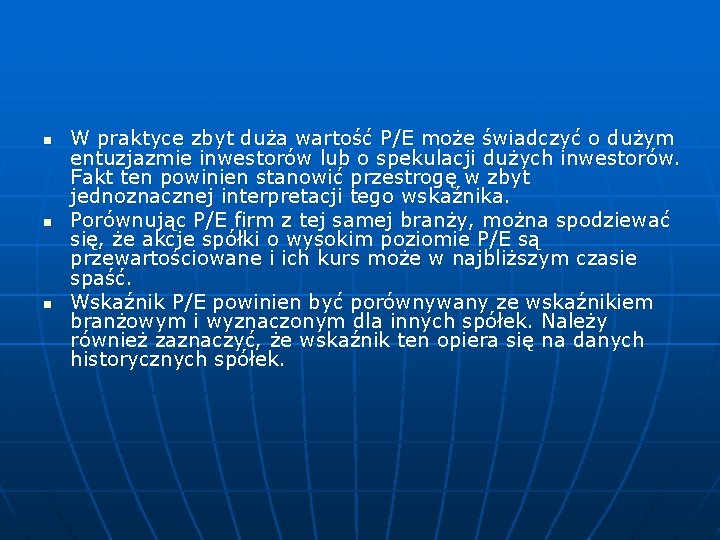 n n n W praktyce zbyt duża wartość P/E może świadczyć o dużym entuzjazmie