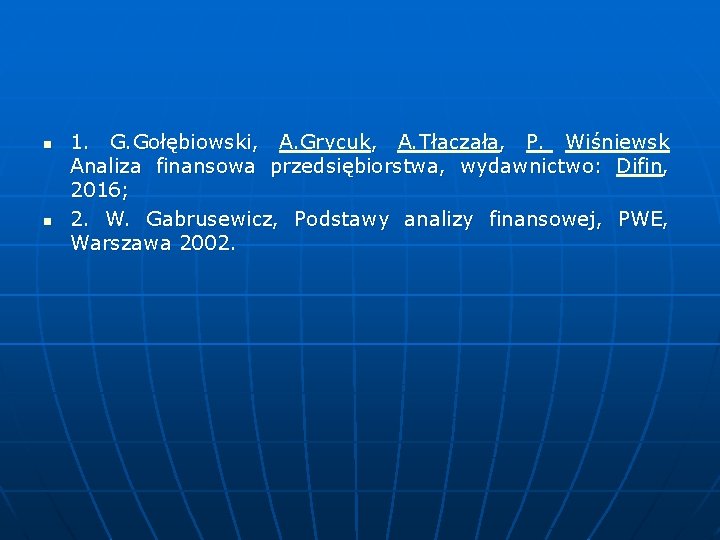 n n 1. G. Gołębiowski, A. Grycuk, A. Tłaczała, P. Wiśniewsk Analiza finansowa przedsiębiorstwa, n n 1. G. Gołębiowski, A. Grycuk, A. Tłaczała, P. Wiśniewsk Analiza finansowa przedsiębiorstwa,