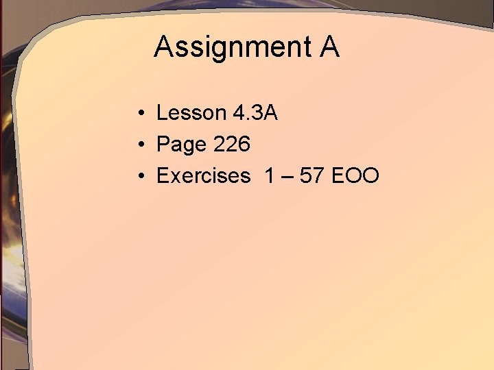 Assignment A • Lesson 4. 3 A • Page 226 • Exercises 1 –