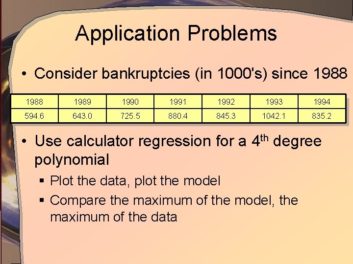 Application Problems • Consider bankruptcies (in 1000's) since 1988 1989 1990 1991 1992 1993