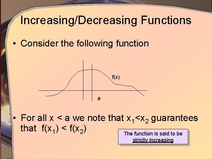 Increasing/Decreasing Functions • Consider the following function f(x) a • For all x <