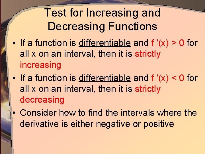 Test for Increasing and Decreasing Functions • If a function is differentiable and f