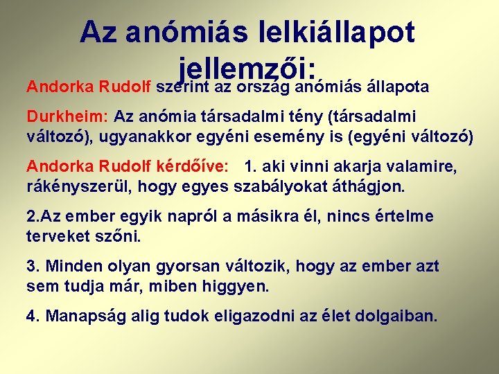 Az anómiás lelkiállapot jellemzői: Andorka Rudolf szerint az ország anómiás állapota Durkheim: Az anómia