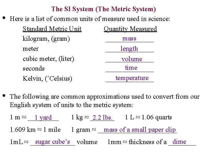  • The SI System (The Metric System) Here is a list of common