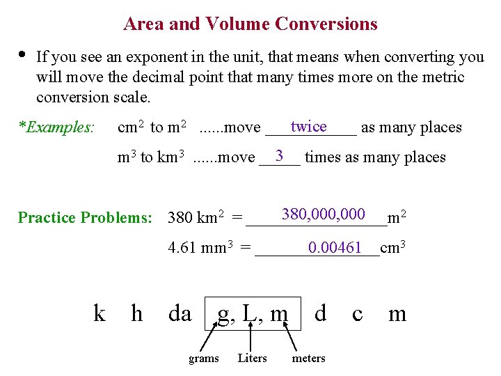 Area and Volume Conversions • If you see an exponent in the unit, that